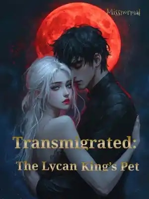 Read Transmigrated: The Lycan King's Pet Light Novel Online