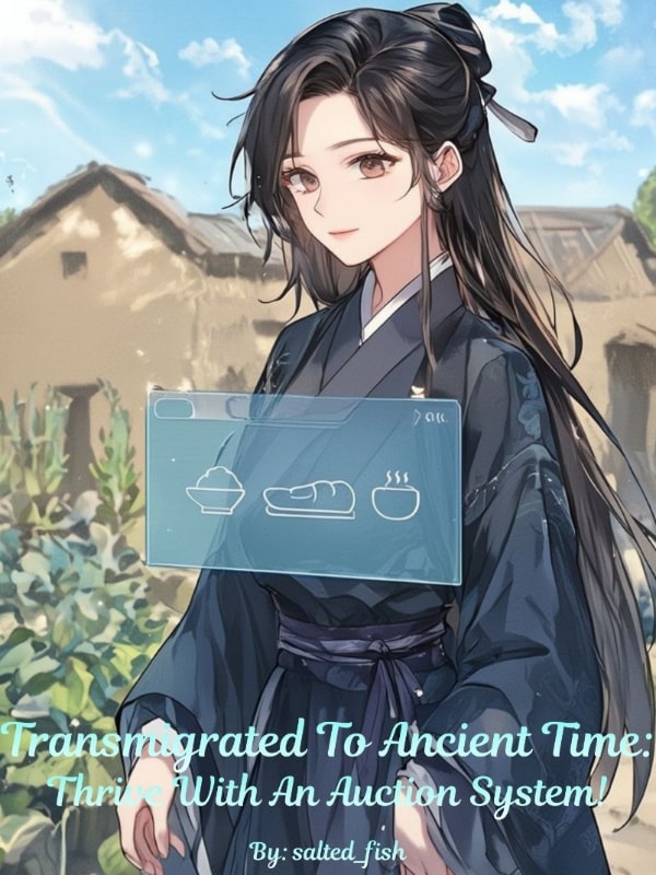 Read Transmigrated To Ancient Time: Thrive With An Auction System! Light Novel Online