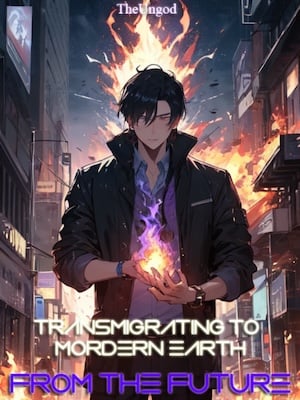 Read Transmigrating to Modern Earth from the Future Light Novel Online