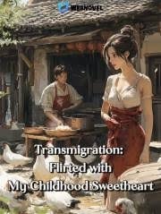 Read Transmigration: Flirted with My Childhood Sweetheart Light Novel Online