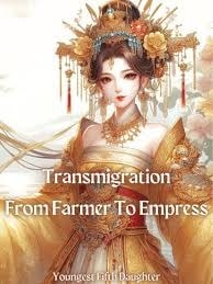 Read Transmigration: From Farmer To Empress Light Novel Online