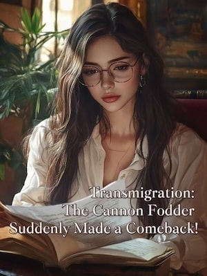 Read Transmigration: The Cannon Fodder Suddenly Made a Comeback! Light Novel Online
