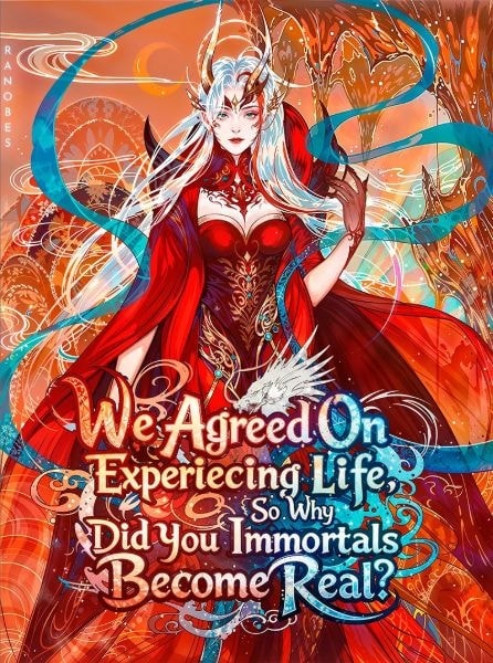 Read We Agreed On Experiencing Life, So Why Did You Immortals Become Real? Light Novel Online