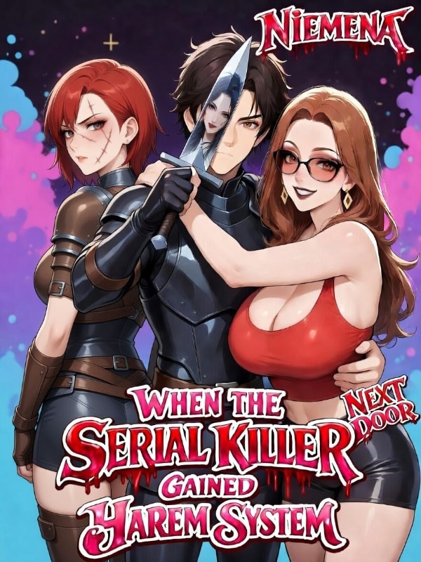 Read When the Serial Killer Next Door Gained Harem System Light Novel Online