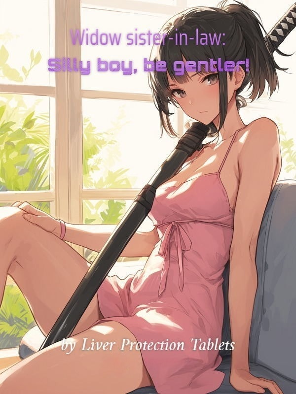 Read Widow sister-in-law: Silly boy, be gentler! Light Novel Online