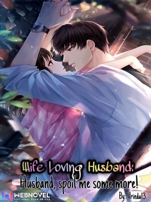 Read Wife Loving Husband: Husband, spoil me some more! Light Novel Online