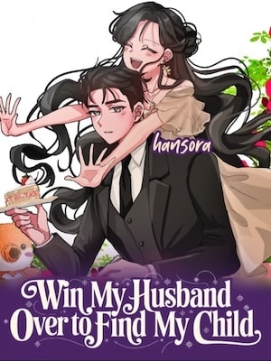 Read Win My Husband Over to Find My Child Light Novel Online